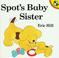 Cover of: Spot's Baby Sister (Spot)