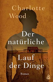 Cover of: Der natürliche Lauf der Dinge by Charlotte Wood