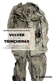 Cover of: Volver a las trincheras: Una arqueología de la Guerra Civil española