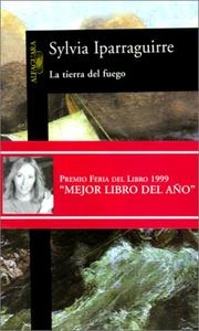 Cover of: La tierra del fuego by Sylvia Iparraguirre, Sylvia Iparraguirre