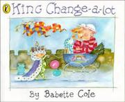 Cover of: King Change-a-lot by Babette Cole