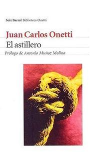 Cover of: El Astillero by Juan Carlos Onetti