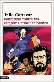 Fantomas Contra Los Vampiros Multinacionales by Julio Cortázar