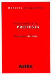 Cover of: El Derecho a la Protesta: El Primer Derecho (Coleccion Derecho, Estado y Sociedad)