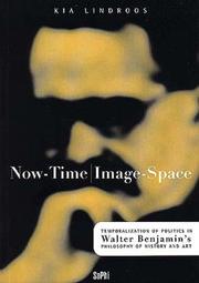 Cover of: Now-time image-space: temporalization of politics in Walter Benjamin's philosophy of history and art