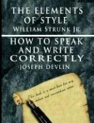 Cover of: The Elements of Style by William Strunk Jr. & How To Speak And Write Correctly by Joseph Devlin - Special Edition