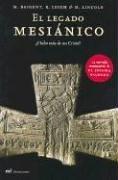 Cover of: El Legado Mesianico / The Messianic Legacy by Michael Baigent, Leigh, Richard, Henry Lincoln