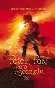 Cover of: Peter Pan de rojo escarlata (Peter Pan in Scarlet) by Geraldine McCaughrean