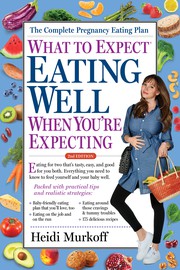 Cover of: What to Expect: Eating Well When You're Expecting, 2nd Edition