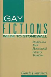 Cover of: Gay Fictions: Wilde to Stonewall : studies in a male homosexual literary tradition