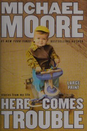 Cover of: Here comes trouble by Michael Moore
