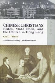 Cover of: Chinese Christians: Elites, Middlemen, And the Church in Hong Kong (Echoes: Classics of Hong Kong Culture and History) by Carl T. Smith