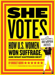 Cover of: She Votes: How U. S. Women Won Suffrage, and What Happened Next