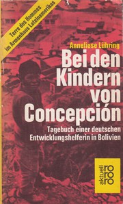 Cover of: Bei den Kindern von Concepción: Tagebuch e. dt. Entwicklungshelferin in Bolivien : [Terre des Hommes im Armenhaus Lateinamerikas]