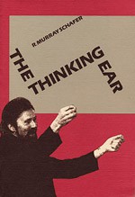 Cover of: The thinking ear: complete writings on music education