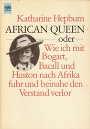 Cover of: African Queen, oder wie ich mit Bogart, Bacall und Huston nach Afrika fuhr und beinahe den Verstand verlor by 
