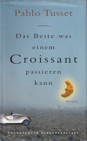 Cover of: Das Beste, was einem Croissant passieren kann. Roman.