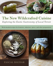 Cover of: The New Wildcrafted Cuisine: Exploring the Exotic Gastronomy of Local Terroir
