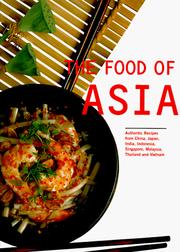 Cover of: The Food of Asia: Authentic Recipes from China, India, Indonesia, Japan, Singapore, Malaysia, Thailand and Vietnam (Periplus World Cookbooks)