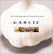 Cover of: Garlic: Garlic Recipes by Leading Chefs from Around the World