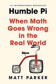 Cover of: Humble Pi: When Math Goes Wrong in the Real World