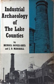 Cover of: The industrial archaeology of the Lake Counties