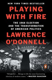 Cover of: Playing with fire : the 1968 election and the transformation of American politics by 