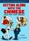 Cover of: Getting Along With the Chinese