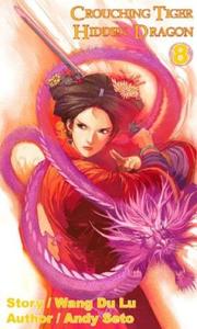 Cover of: Crouching Tiger, Hidden Dragon #8 (Crouching Tiger, Hidden Dragon) by Andy Seto, Wang Du Lu, Wang Du Lu, Andy Seto