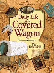 Daily Life in a Covered Wagon by Paul Erickson