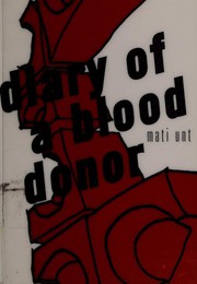 Diary of a Blood Donor by Mati Unt