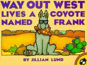 Cover of: Way Out West Lives a Coyote Named Frank