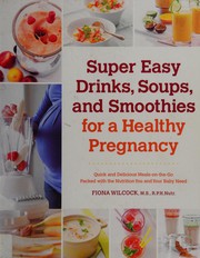 Cover of: Super Easy Drinks Soups and Smoothies for a Healthy Pregnancy