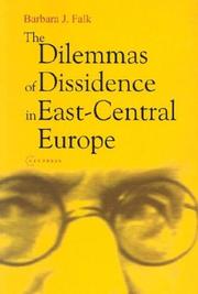 Cover of: The dilemmas of dissidence in East-Central Europe by Barbara J. Falk