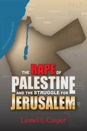 Cover of: The Rape of Palestine and the Struggle for Jerusalem | Lionel I. Casper