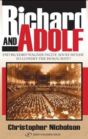 Cover of: Richard and Adolf: Did Richard Wagner Incite Adolf Hitler to Commit the Holocaust?