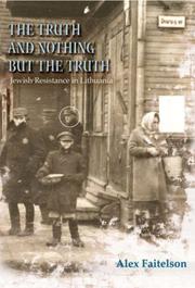 Cover of: The Truth and Nothing but the Truth: Jewish Resistance in Lithuania