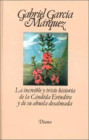 Cover of: LA Increible Y Triste Historia De LA Candida Erendira Y De Su Abuela Desalmada / Stories by Gabriel García Márquez