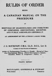 Cover of: Rules of order: being a Canadian manual on the procedure at meetings of shareholders and directors of companies, conventions, societies and public assemblies generally : an abridgment of the author's larger work