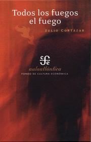 Cover of: Todos Los Fuegos El Fuego (Aula Atlantica) by Julio Cortázar