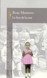La loca de la casa (Alfaguara) by Rosa Montero