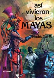 Cover of: Así vivieron los mayas by Demetrio Sodi M.