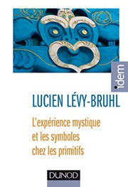 Cover of: L'expérience mystique et les symboles chez les primitifs by Lucien Lévy-Bruhl, Frédéric Keck