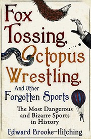 Cover of: Fox Tossing, Octopus Wrestling and Other Forgotten Sports by Edward Brooke-Hitching