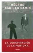 Cover of: La Conspiracion De La Fortuna (Autores Espanoles E Iberoamericanos) by Héctor Aguilar Camín, Hector Aguilar Camin, Hector Aguilar Camin, Hector Aguilar Camin