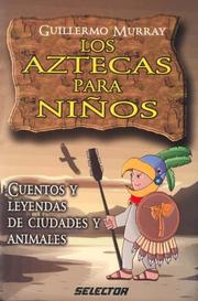 Cover of: Aztecas para niños, Los by Guillermo Murray