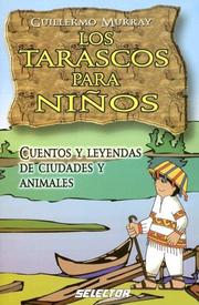 Cover of: LOS TARASCOS PARA NIÑOS (LITERATURA INFANTIL) by Guillermo Murray