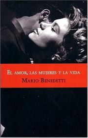 Cover of: El Amor, Las Mujeres Y La Vida. by Mario Benedetti