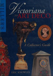 Cover of: Miller's victoriana to art deco by Eric Knowles
