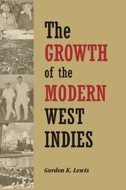 The growth of the modern West Indies by Gordon K. Lewis